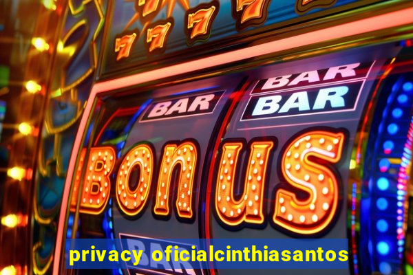 privacy oficialcinthiasantos